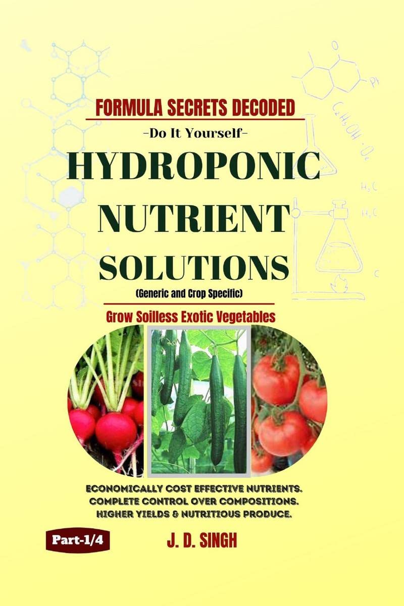FORMULA SECRETS DECODED DO IT YOURSELF HYDROPONIC NUTRIENT SOLUTIONS Grow Soilless Exotic Vegetables