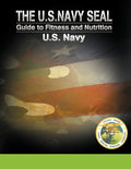 The U.S. Navy Seal Guide to Fitness and Nutrition