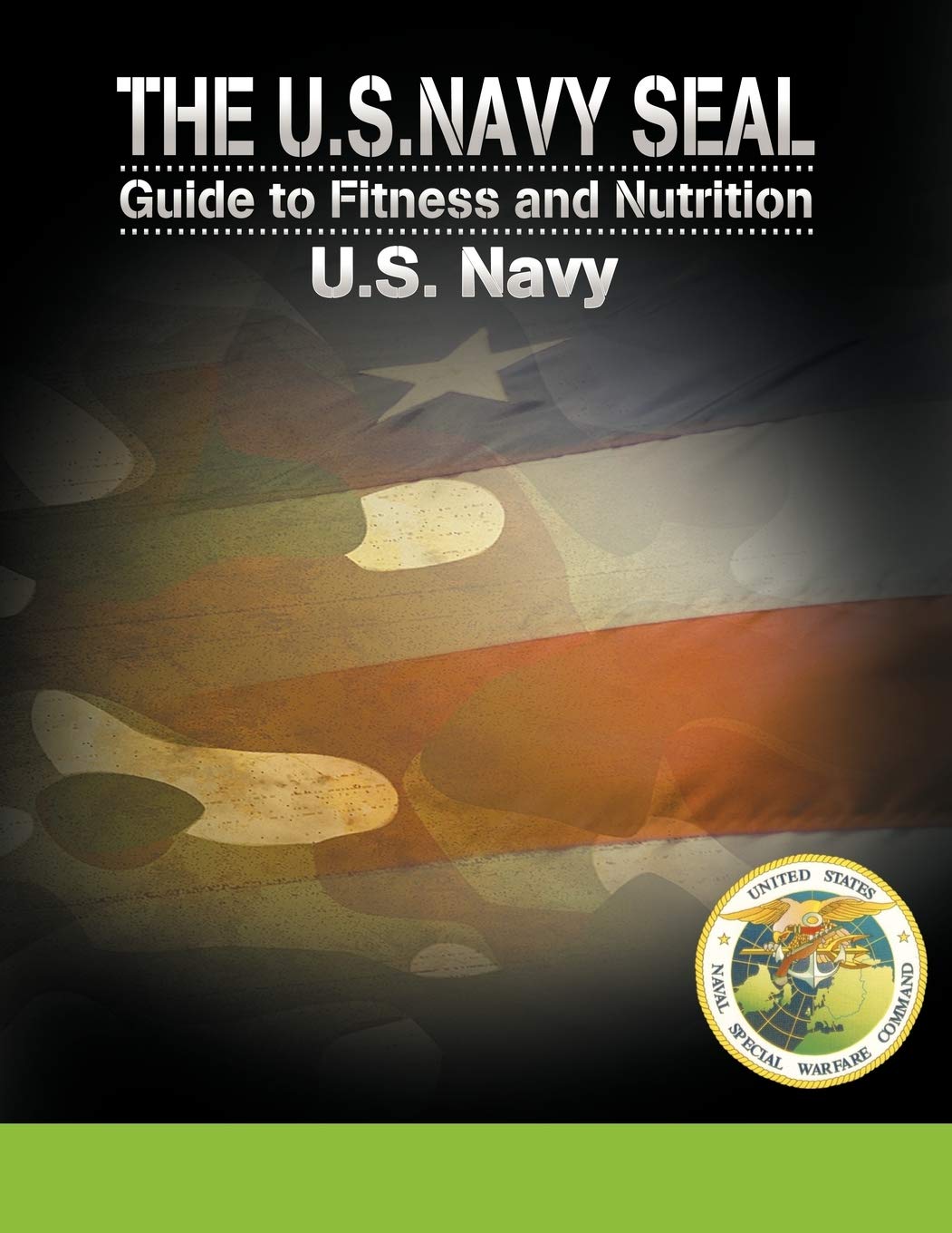 The U.S. Navy Seal Guide to Fitness and Nutrition