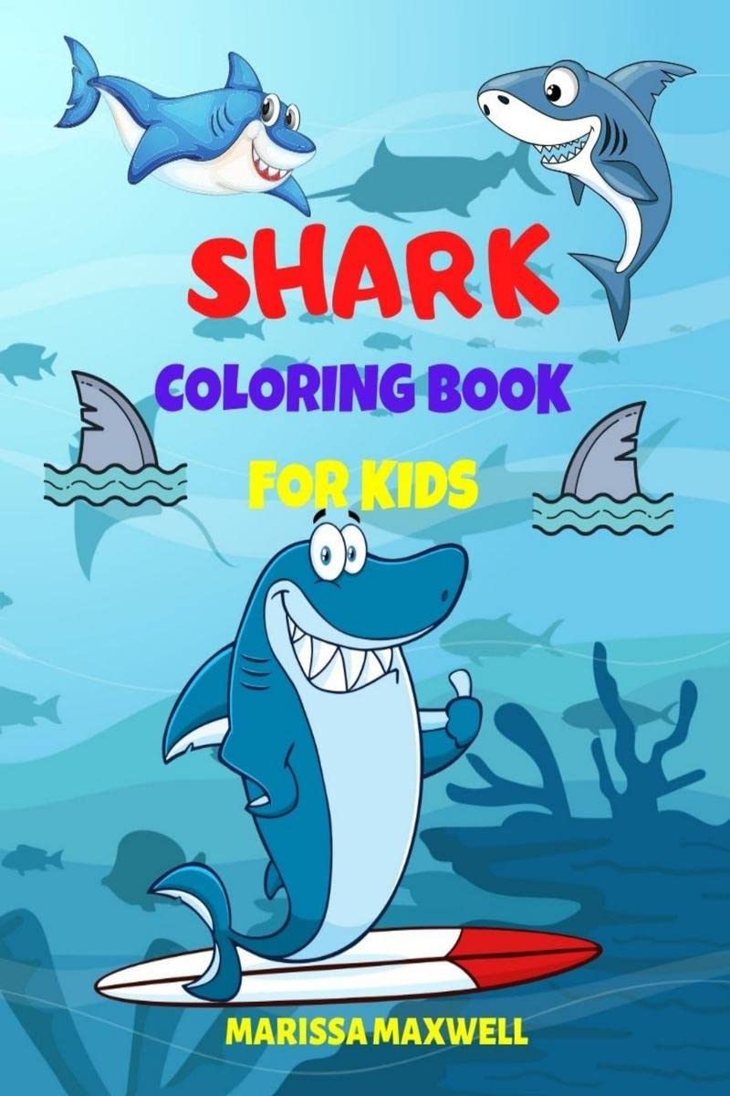 Shark Coloring Book for Kids : 50 Coloring Pages with Cute & Funny Sharks for Kids, Ages 412