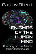 ENIGMAS OF THE HUMAN MIND : A study on the MindBrain Continuum