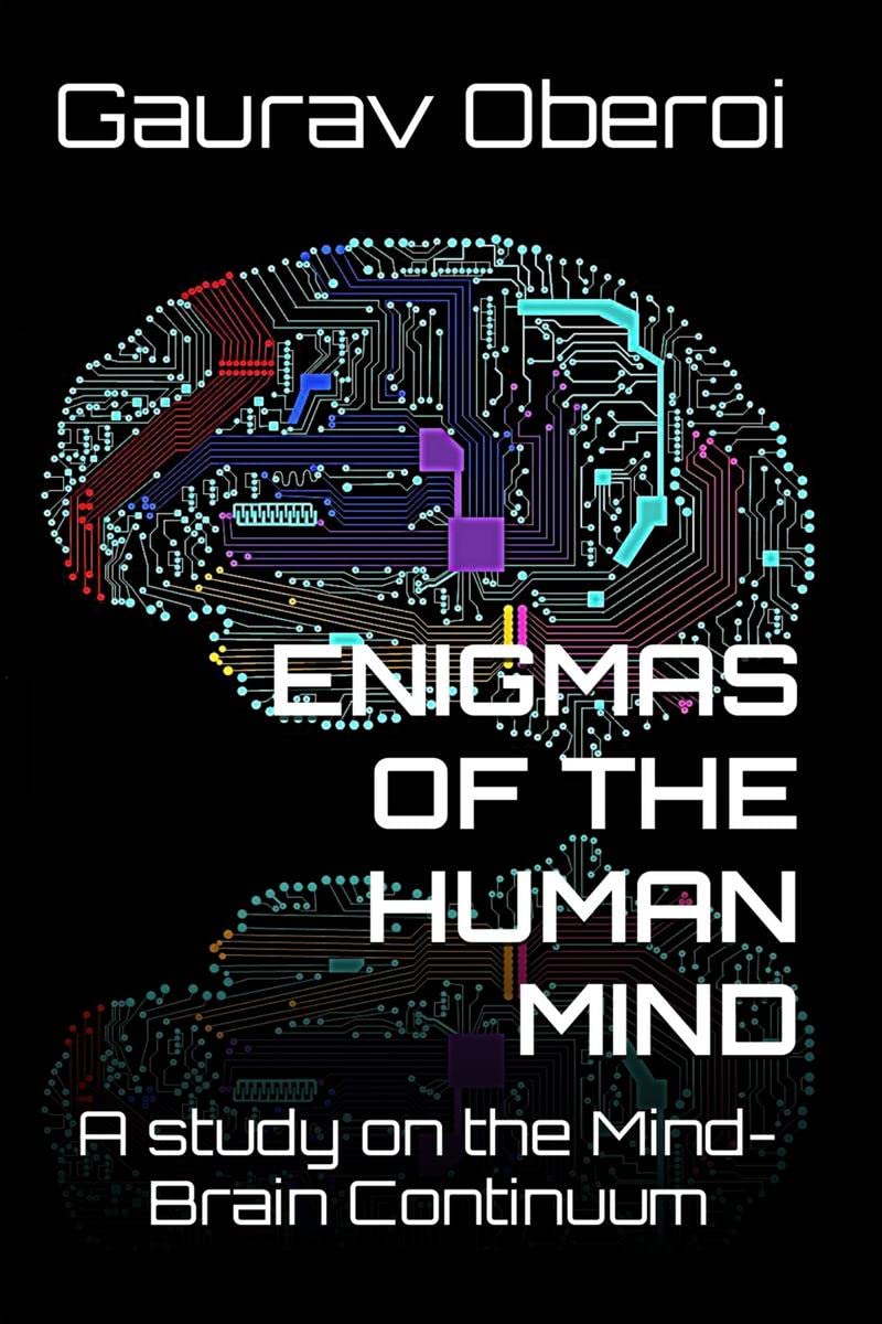 ENIGMAS OF THE HUMAN MIND : A study on the MindBrain Continuum