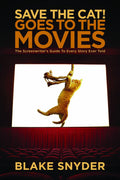 Save the Cat! Goes to the Movies: The Screenwriters Guide to Every Story Ever Told