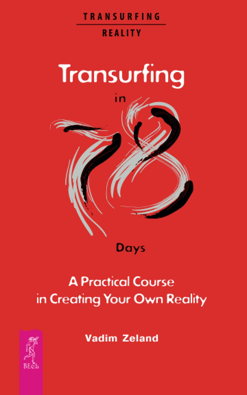 Transurfing in 78 Days  A Practical Course in Creating Your Own Reality