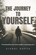 The Journey To Yourself: The destination was never outside. It was always you.