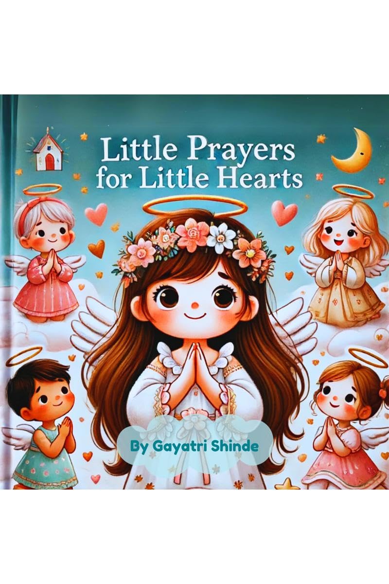Little Prayers for Little Hearts: Teaching Kids the Power of Prayer