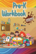 PreK Workbook 35 years : Our starting PreK book for toddlers: pencil control, coloring, mazes, emotions, body parts, numbers, 