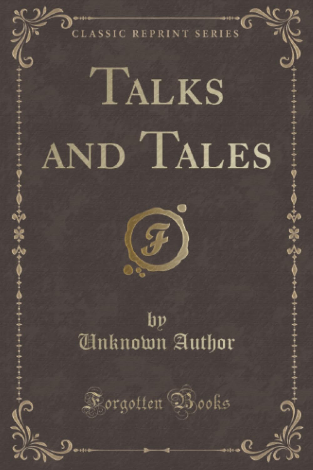 Talks and Tales (Classic Reprint)