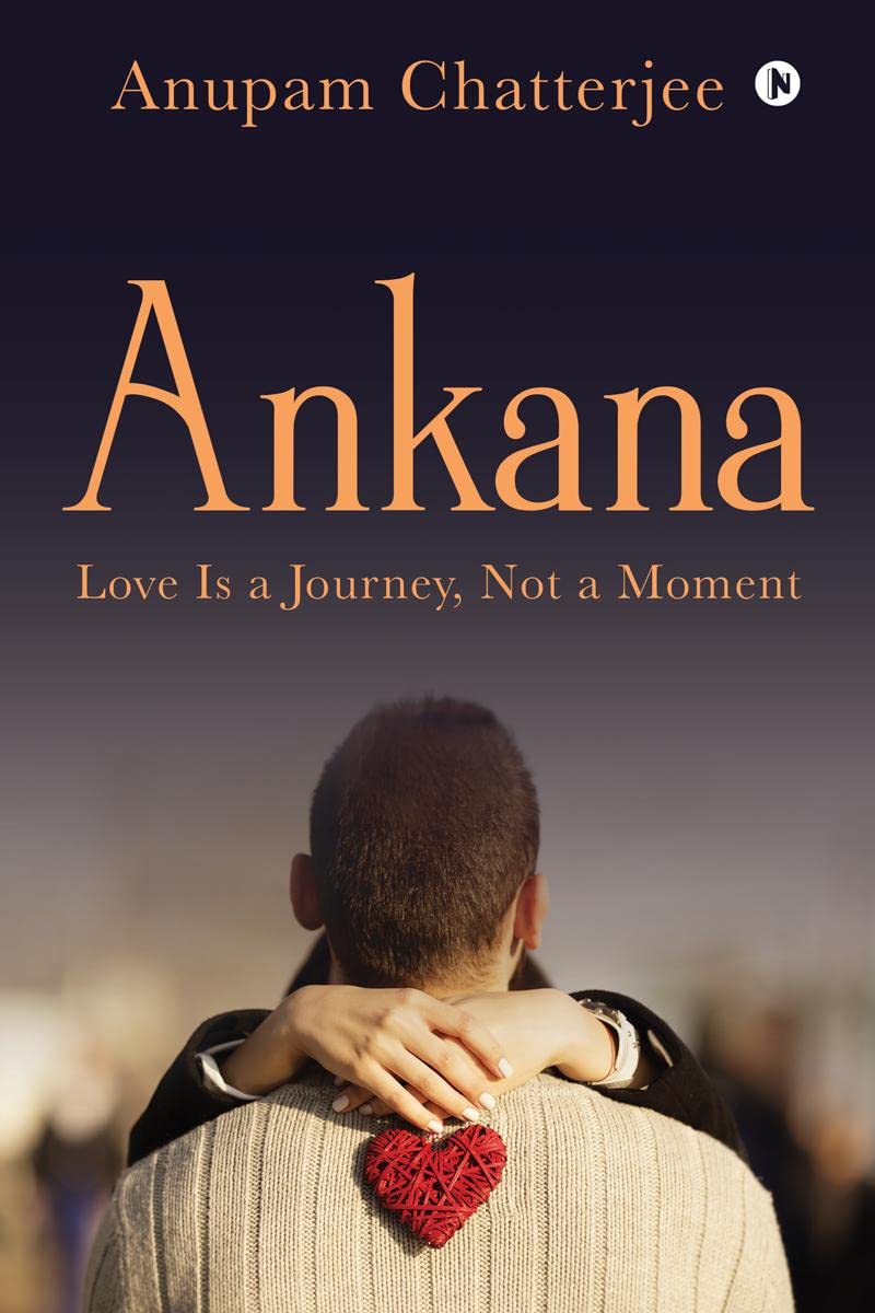 Ankana : Love Is A Journey, Not A Moment