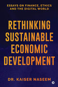 Rethinking Sustainable Economic Development: Essays On Finance, Ethics And The Digital World
