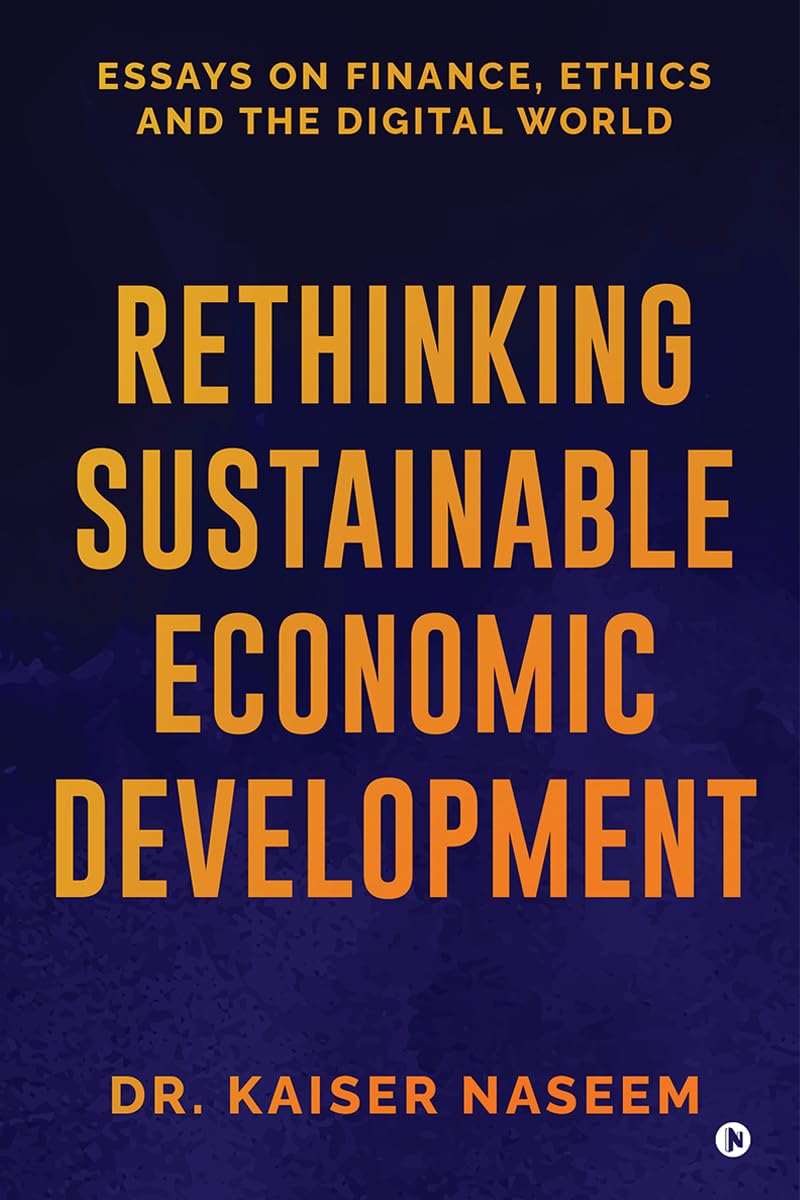 Rethinking Sustainable Economic Development: Essays On Finance, Ethics And The Digital World