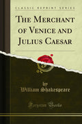 The Merchant of Venice and Julius Caesar (Classic Reprint)