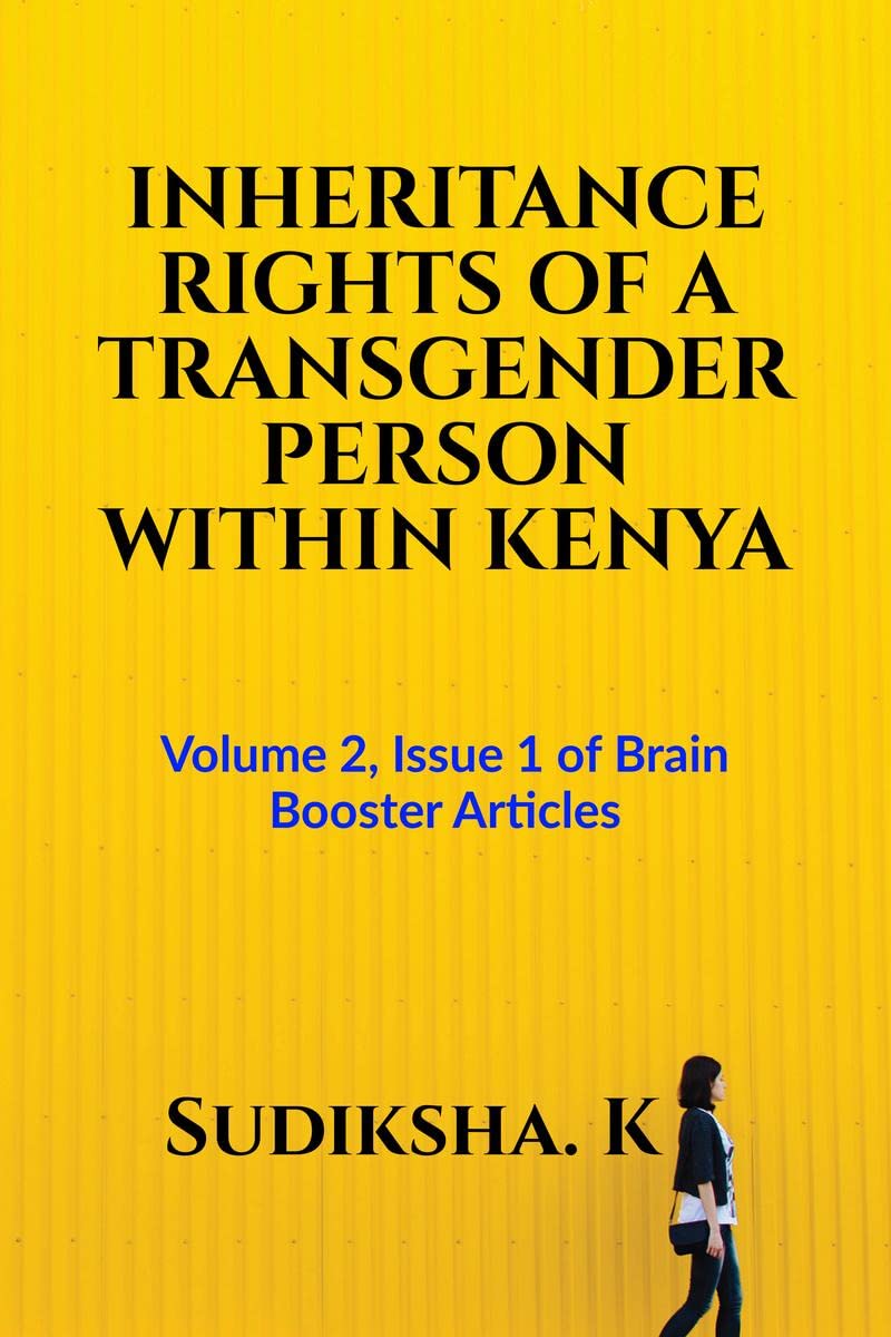 INHERITANCE RIGHTS OF A TRANSGENDER PERSON WITHIN KENYA : Volume 2, Issue 1 of Brain Booster Articles
