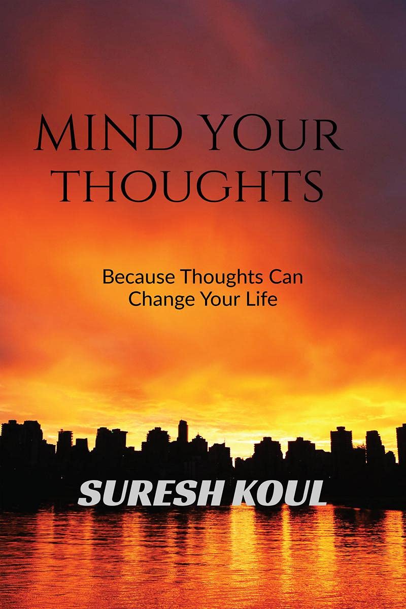 Mind Your Thoughts : Because Thoughts Can Change Your Life