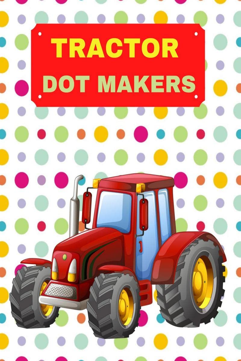 TRACTOR DOT MAKERS : ACTIVITY BOOK FOR KIDS AGES 38