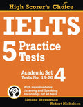 IELTS 5 Practice Tests, Academic Set 4: Tests No. 1620 (High Scorers Choice)