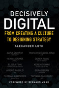 Decisively Digital: From Creating a Culture to Designing Strategy: From Creating a Culture to Designing Strategy