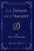 Le Dmon de lArgent (Classic Reprint)