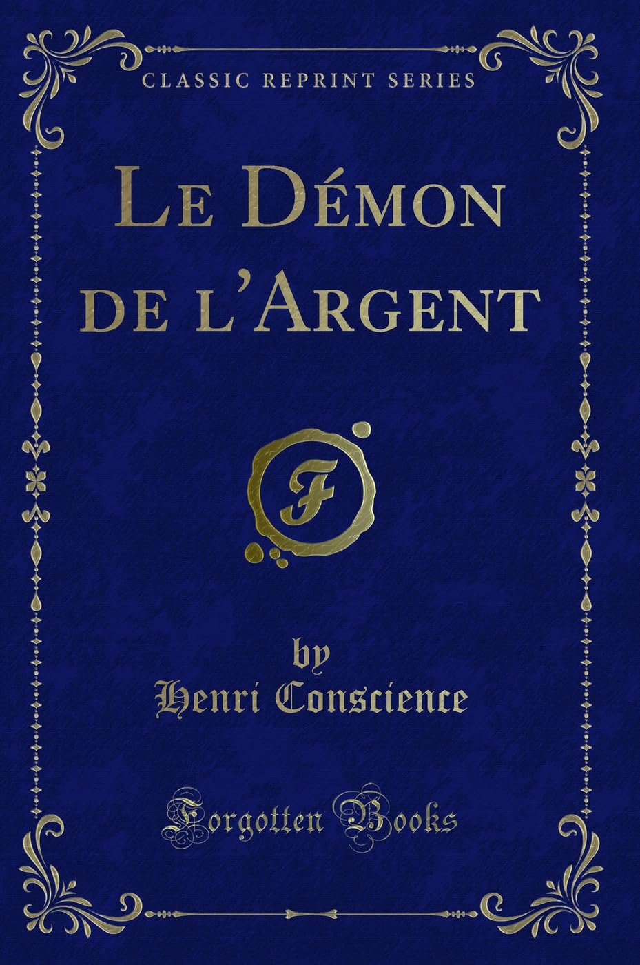 Le Dmon de lArgent (Classic Reprint)
