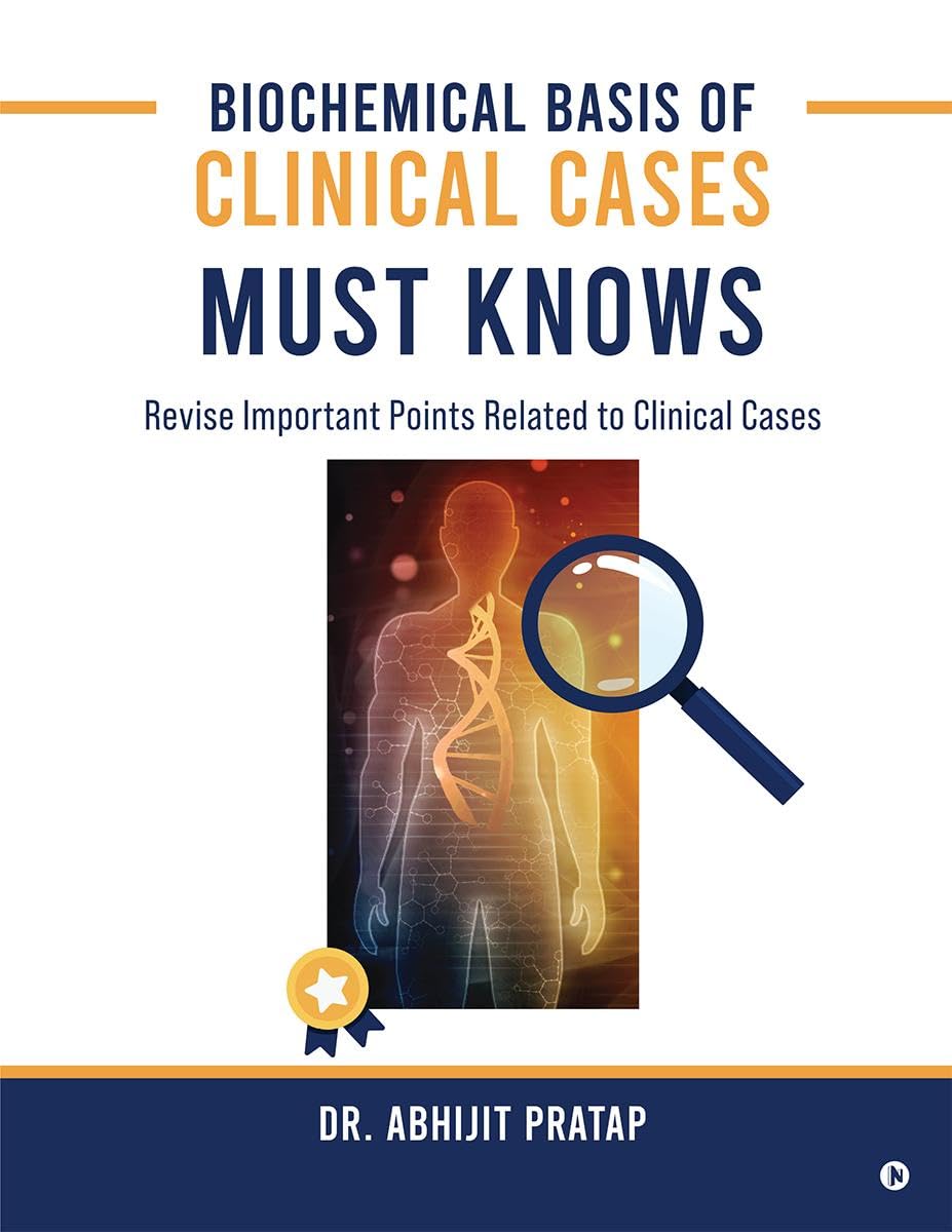 Biochemical Basis of Clinical Cases  MUST KNOWS: Revise important points related to Clinical Cases