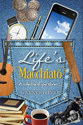Lifes Macchiato: A collection of your stories