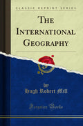 The International Geography (Classic Reprint)