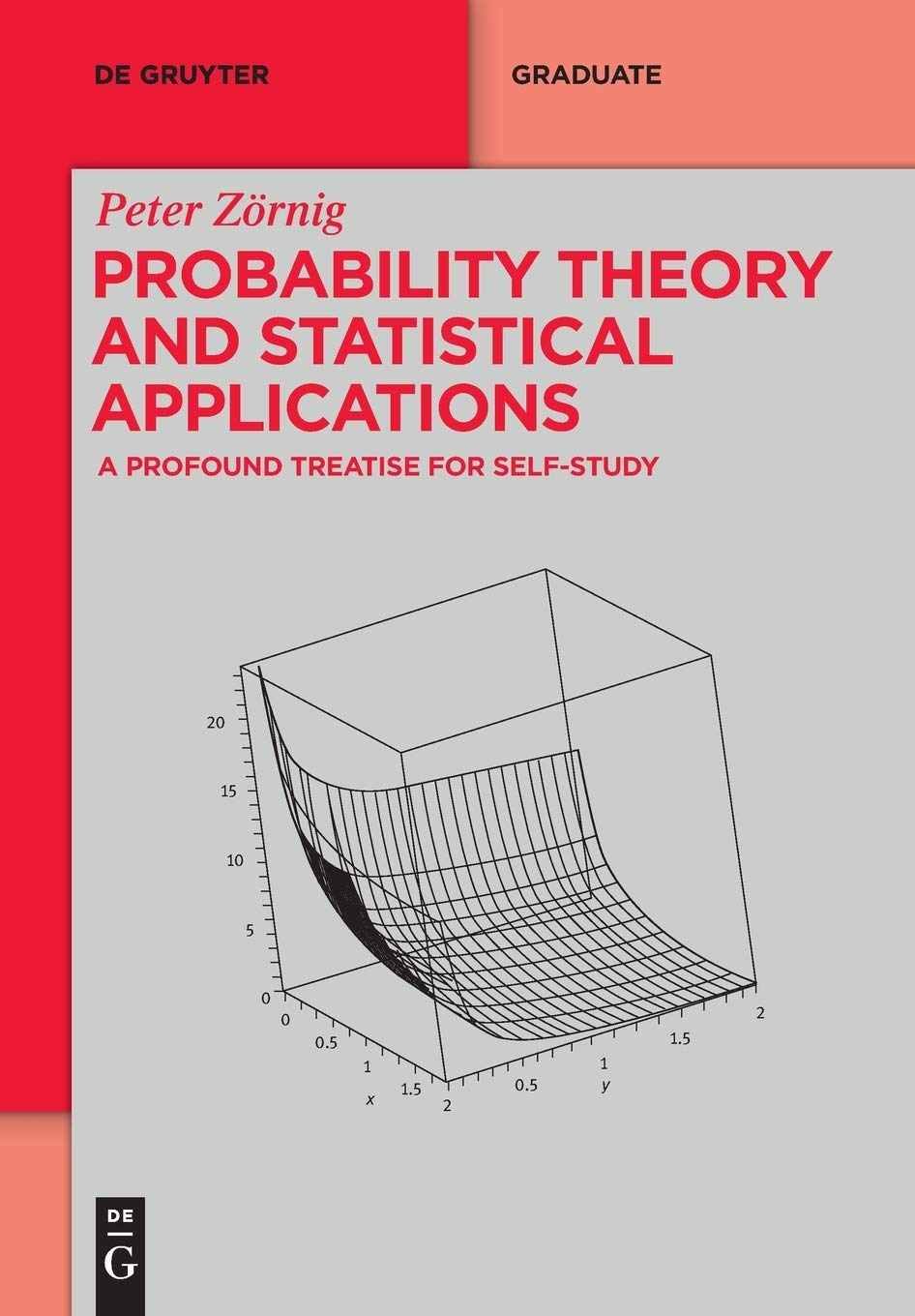 Probability Theory And Statistical Applications: A Profound Treatise For SelfStudy (De Gruyter Textbook)