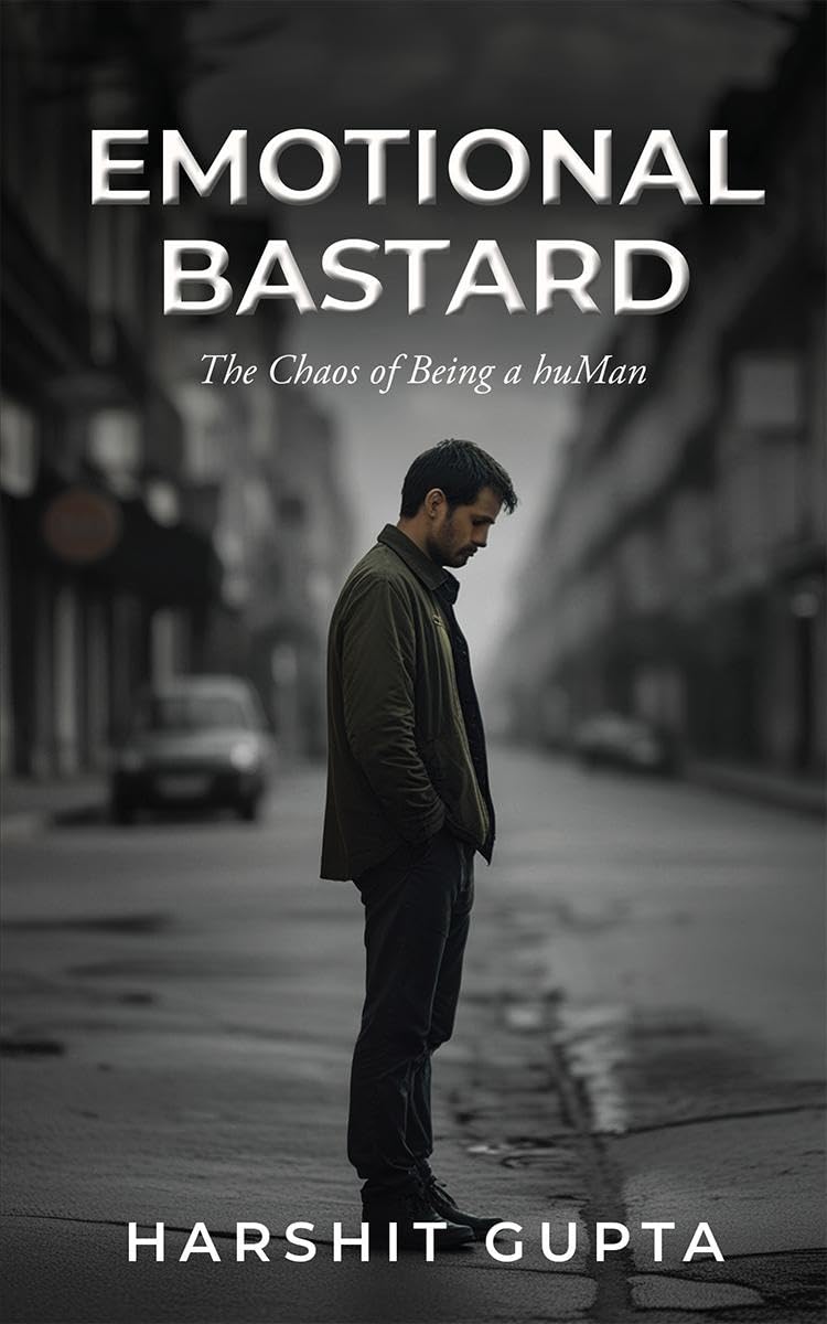 Emotional Bastard: The Chaos of Being a huMan