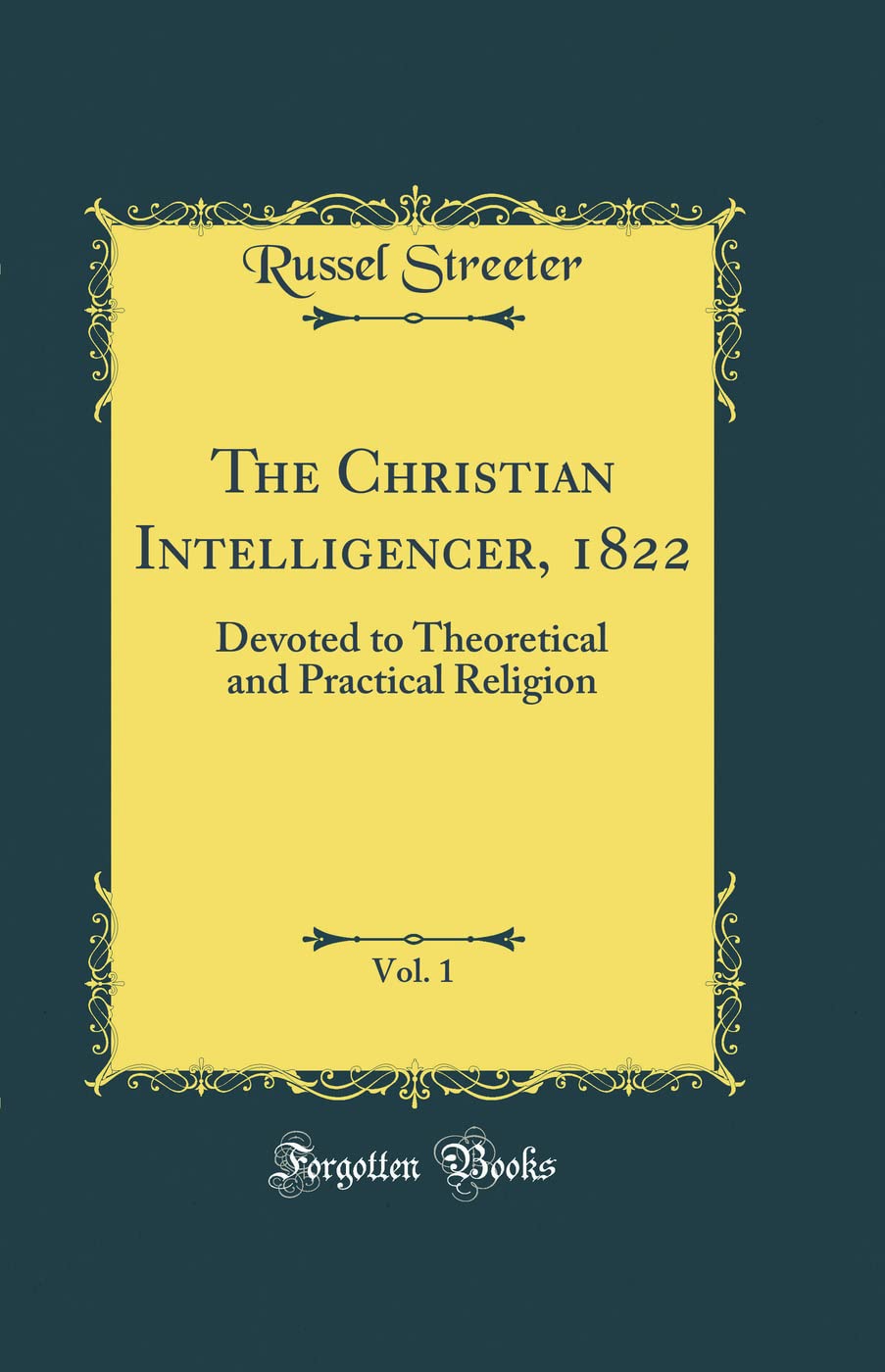 The Christian Intelligencer, 1822, Vol. 1: Devoted to Theoretical and Practical Religion (Classic Reprint)