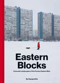 EASTERN BLOCKS: Concrete Landscapes of the Former Eastern Bloc