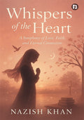 Whispers of the Heart : A Symphony of Love, Faith, and Eternal Connection