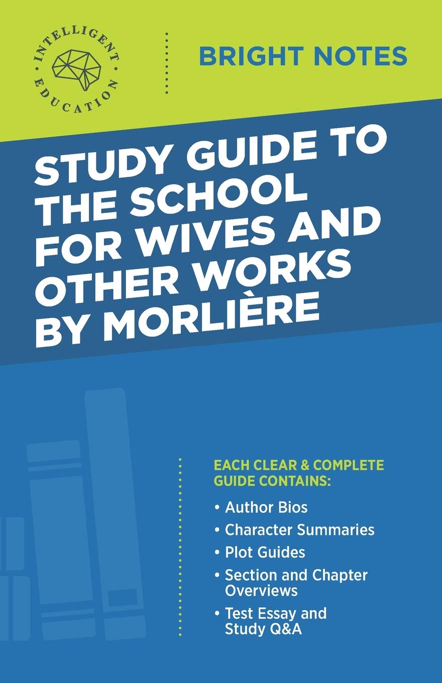 Study Guide To The School For Wives And Other Works By Moliere (Bright Notes)