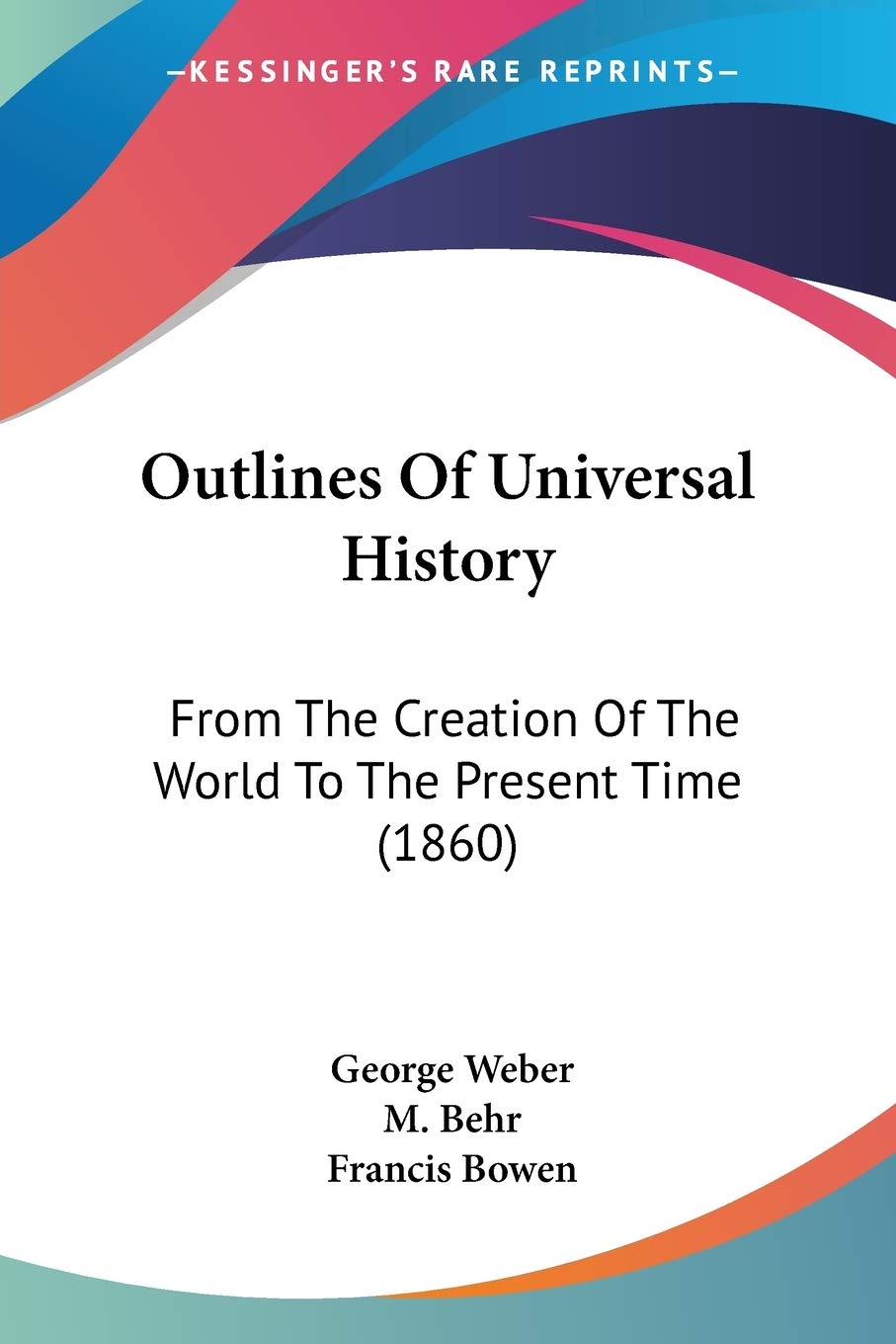 Outlines Of Universal History: From The Creation Of The World To The Present Time (1860)