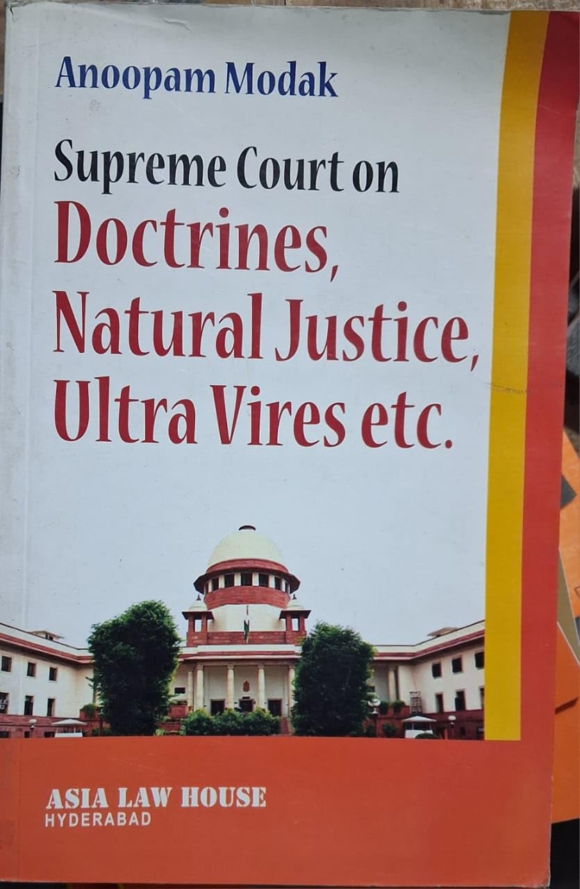 Supreme Court On Doctrines, Natural Justice, Ultra Vires, Etc.