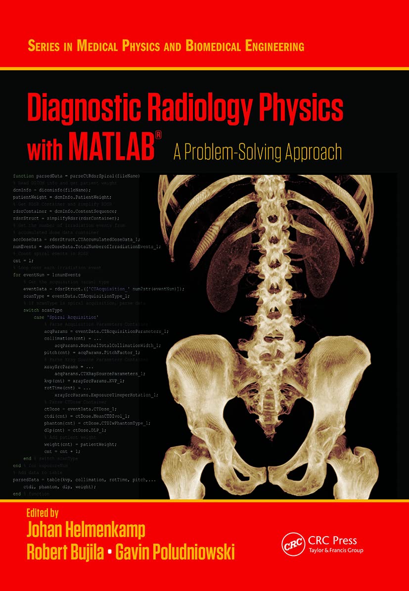 Diagnostic Radiology Physics with MATLAB: A Problemsolving Approach (Medical Physics and Biomedical Engineering)