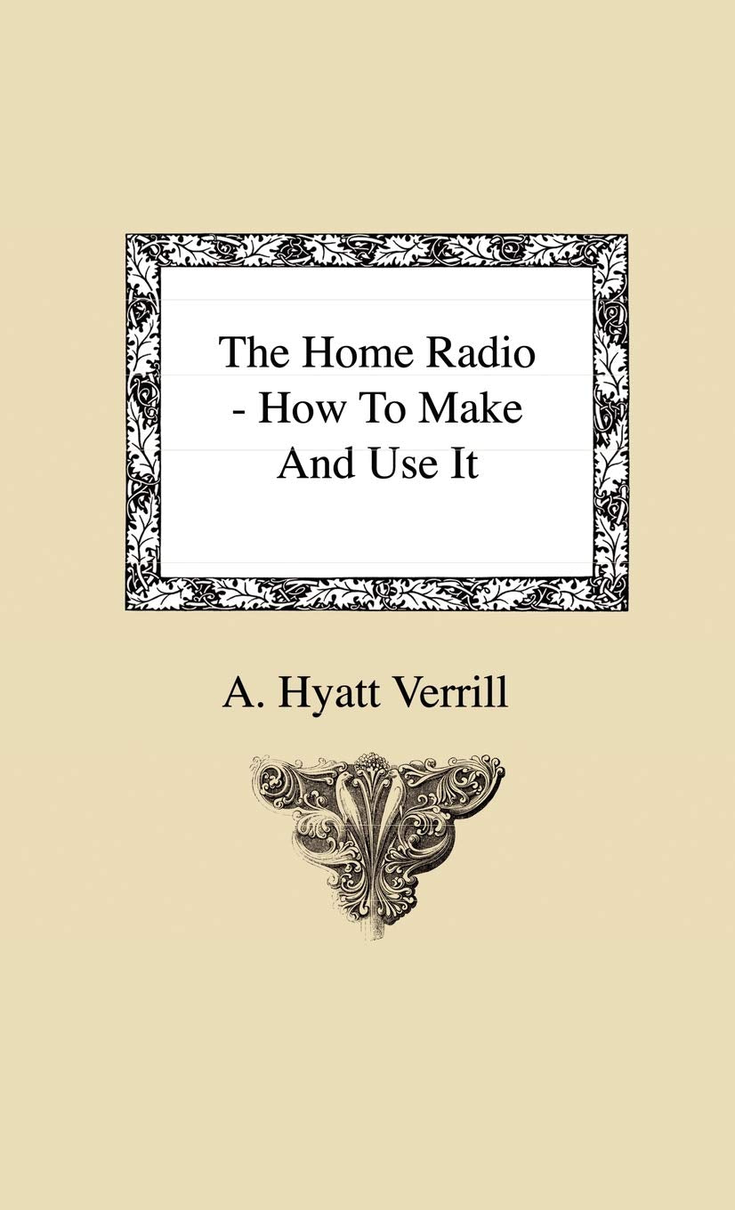 The Home Radio  How to Make and Use it