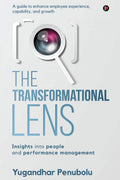 The Transformational Lens : Insights Into People And Performance Management