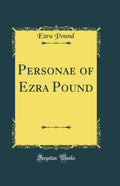 Personae of Ezra Pound (Classic Reprint)