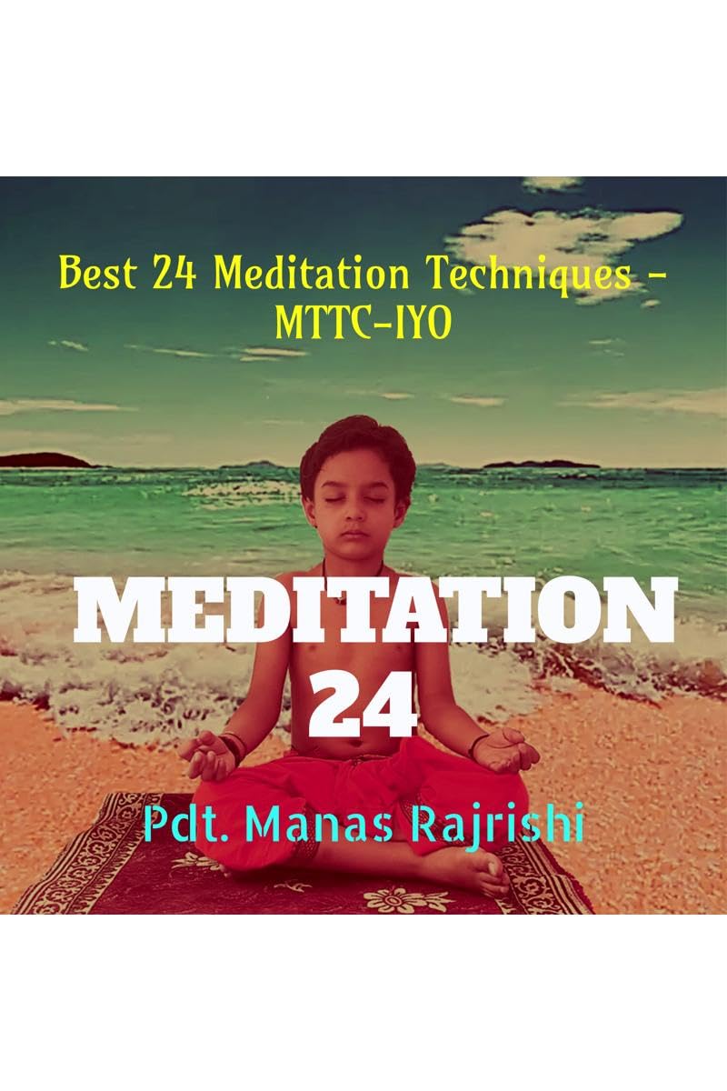 Meditation 24: Best 24 Meditation Techniques  MTTCIYO