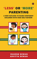 Less or More Parenting : A new outlook to raise confident children with high selfesteem