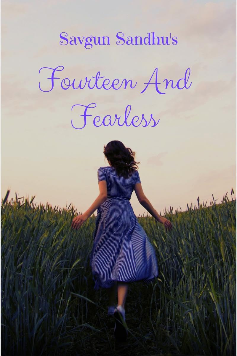 Fourteen And Fearless : A Teens Adventures
