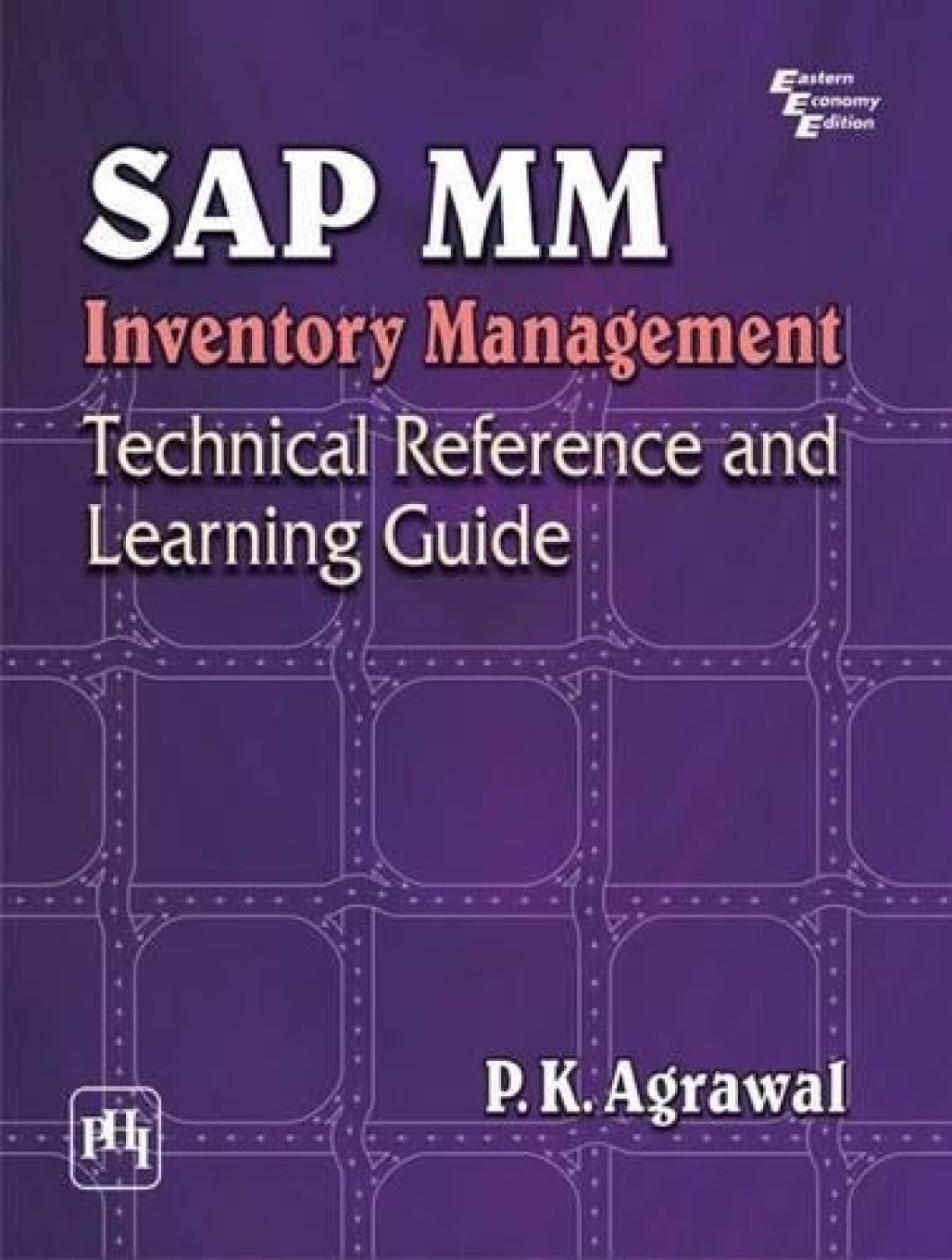 SAP MM INVENTORY MANAGEMENT : TECHNICAL REFERENCE AND LEARNING GUIDE