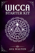 Wicca Starter Kit : Candles, Herbs, Tarot Cards, Crystals, and Spells. A Beginners Guide to Using the Fundamental Elements of 