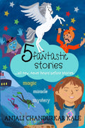 5 Fantastic Stories : All new, never heard before stories.