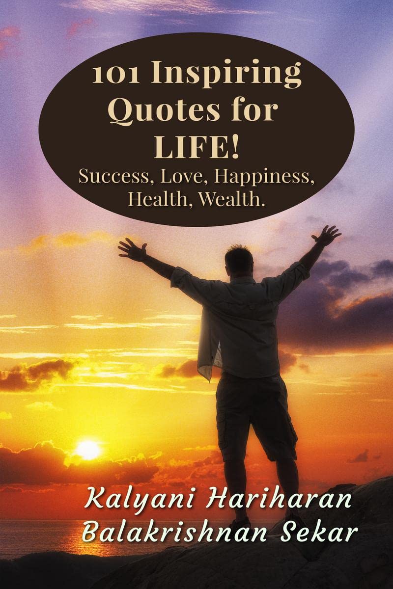 101 inspiring Quotes for Living : Happiness  in Relationships, Health, Wealth, and Success.
