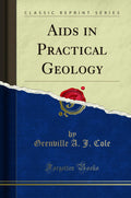 Aids In Practical Geology (Classic Reprint)