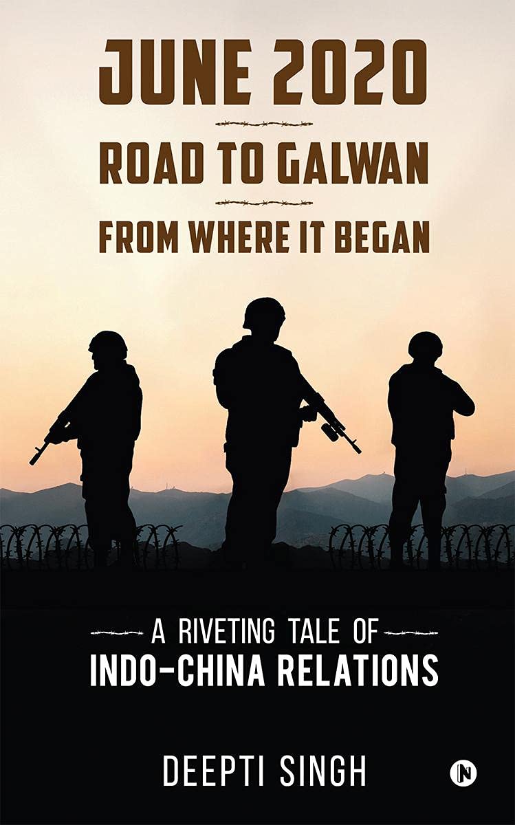 June 2020  Road To Galwan  From Where It Began : A Riveting Tale Of IndoChina Relations