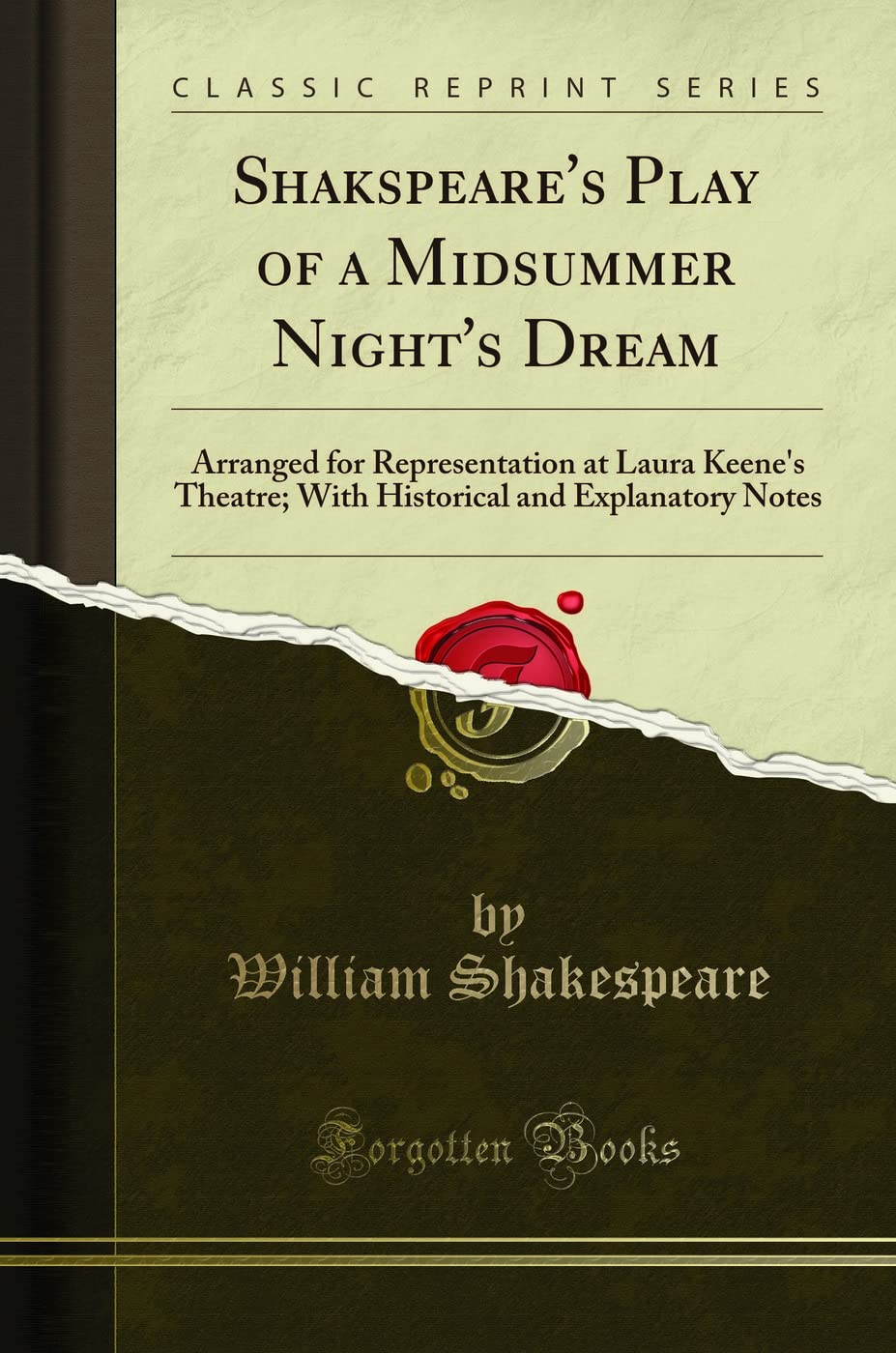 Shakspeares Play of a Midsummer Nights Dream: Arranged for Representation at Laura Keenes Theatre; With Historical and Exp