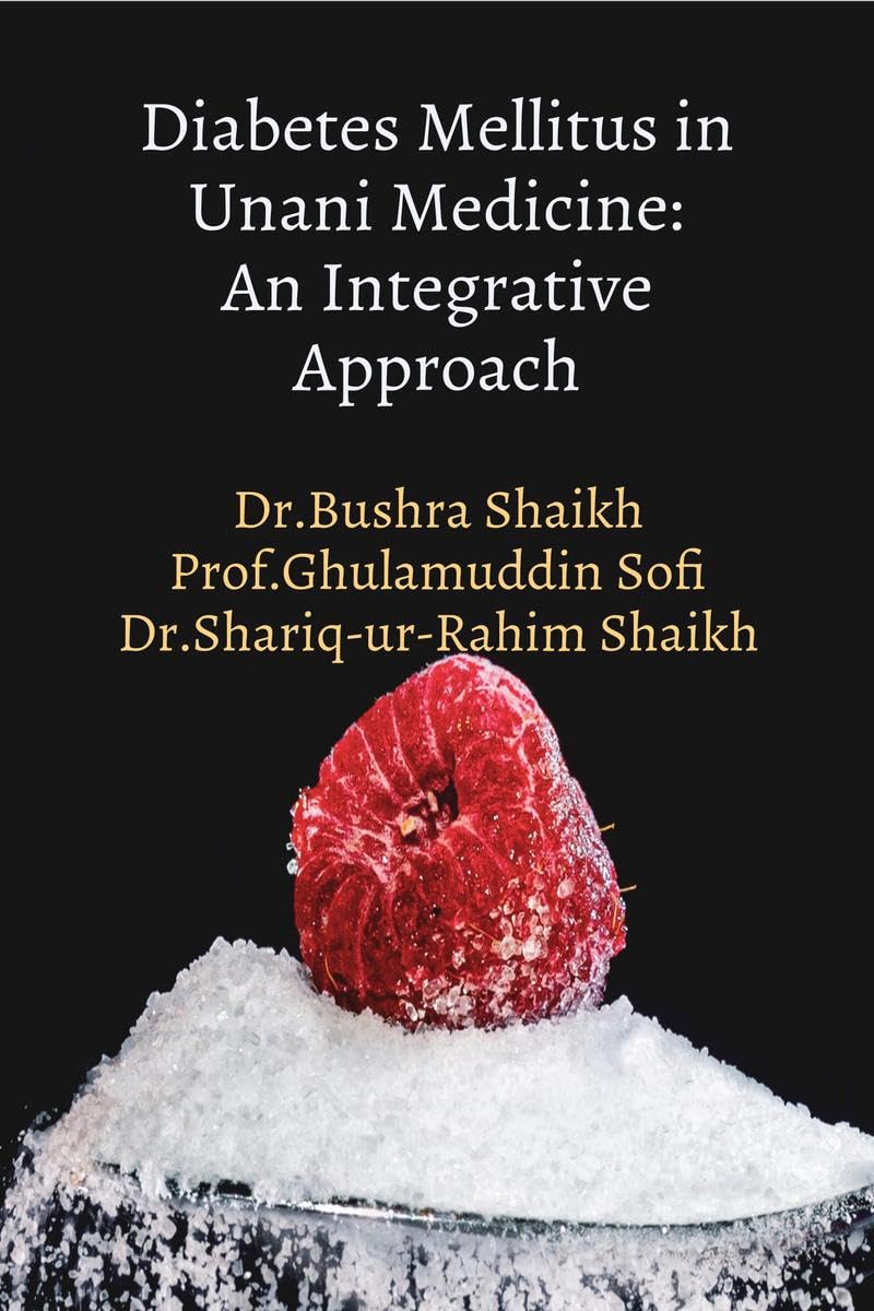 Diabetes Mellitus in Unani Medicine: An Integrative Approach