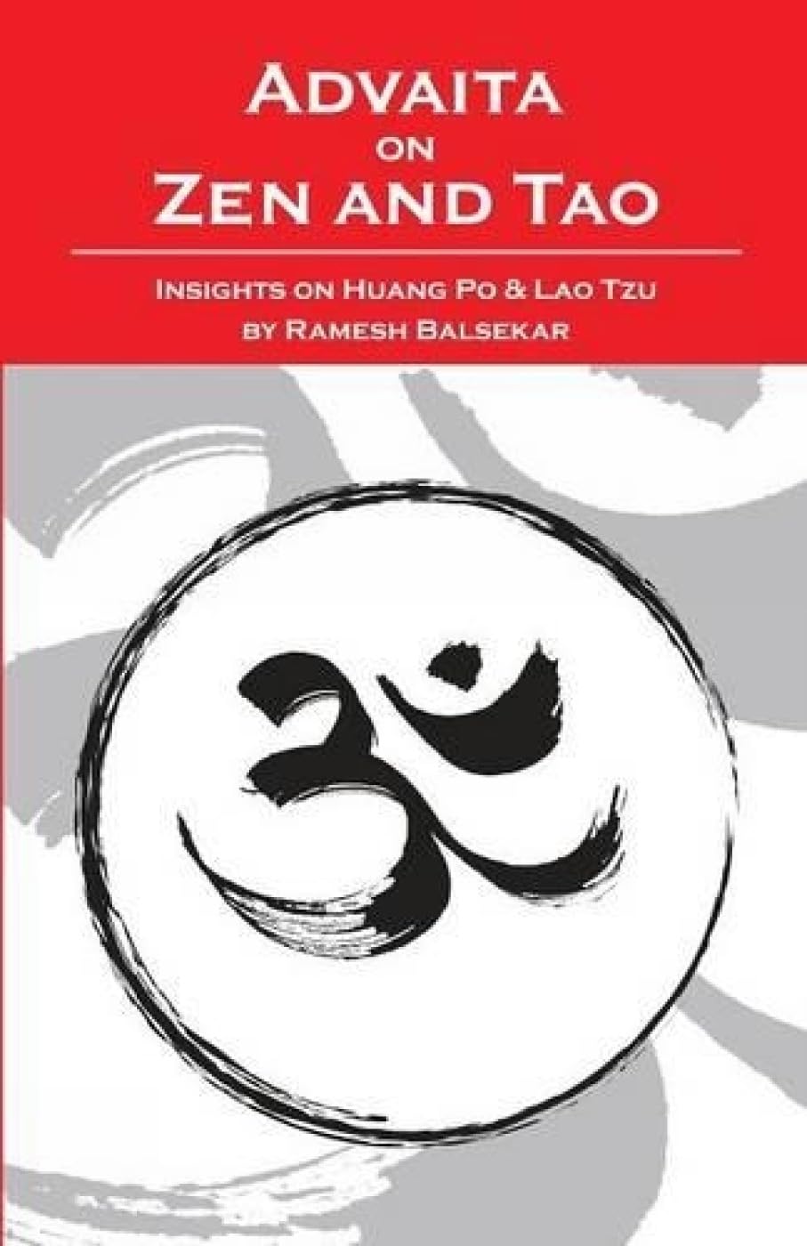 Advaita On Zen And Tao: Insights On Huang Po & Lao Tzu